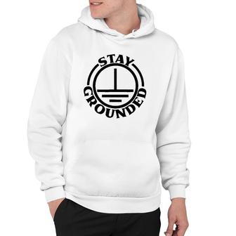 Mens Stay Grounded Electrician Funny Electrical Engineer Hoodie | Mazezy