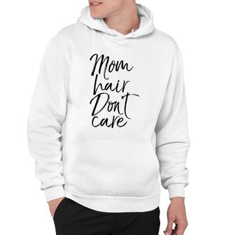 Mom Hair Don't Care Mother's Day Gif Mom Of Boy Hoodie | Mazezy