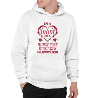 Mom Nurse Case Manager Cute Funny Saying Gift Hoodie | Mazezy