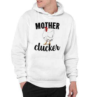Mother Clucker Funny Country Farm Farmer Gifts Hoodie | Mazezy