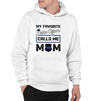 My Favorite Police Officer Calls Me Mom Mother's Day Gift Hoodie | Mazezy AU