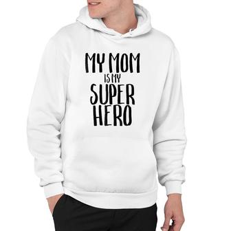 My Mom Is My Super Hero Funny Children Mother Kids Hoodie | Mazezy