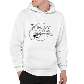 My Retirement Plan Guitar Funny Music Hoodie | Mazezy