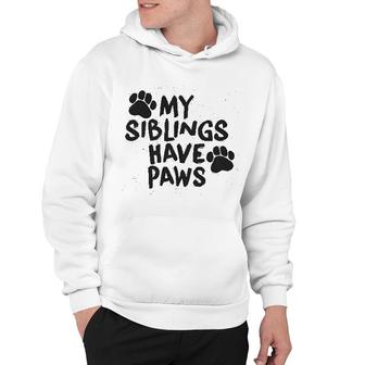 My Siblings Have Paws Funny Hoodie | Mazezy