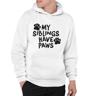My Siblings Have Paws Hoodie | Mazezy