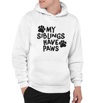 My Siblings Have Paws Hoodie | Mazezy
