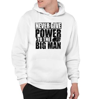 Never Give Power To The Big Man, Alfie Solomons, Peaky Quote Premium Hoodie | Mazezy