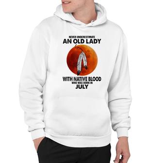 Never Underestimate An Old Lady With Native Blood July Hoodie - Thegiftio UK