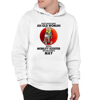 Never Underestimate An Old Woman With Mobility Scooter May Hoodie | Mazezy