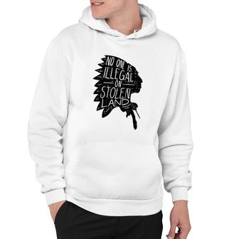 No One Is Illegal On Stolen Land Indigenous Immigrant Hoodie - Thegiftio UK