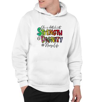 Nurselife She Is Clothed With Strength And Dignity Nurse Life Nursing Colorful Text Hoodie | Mazezy