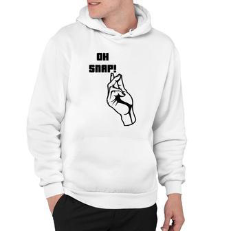 Oh Snap Funny Fingers Snapping Pun For Kids And Adults Hoodie | Mazezy