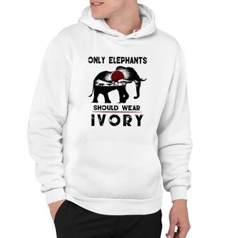 Only Elephants Should Wear Ivory Hoodie | Mazezy