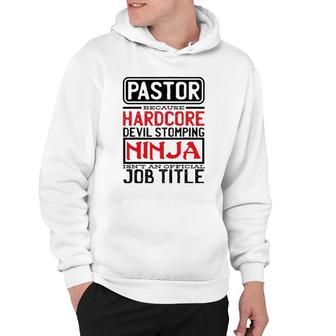 Pastor Because Devil Stomping Ninja Isn't Job Title Prist Hoodie | Mazezy UK