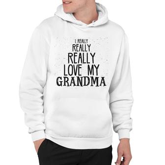 Really Really Love My Grandma Cute Funny Hoodie | Mazezy