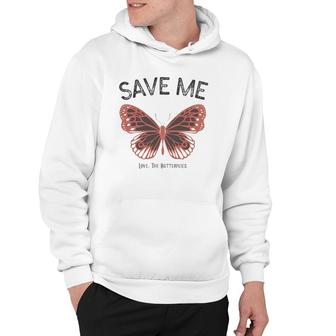 Save Me Love The Butterflies Hoodie | Mazezy
