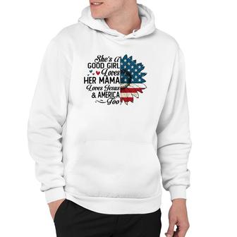 She's A Good Girl Loves Her Mama Jesus & America Too Hoodie | Mazezy