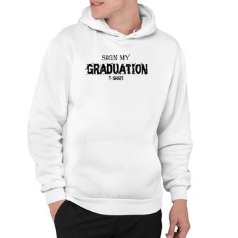 Sign My Graduation2021 - Class Of 2021 Graduation Hoodie | Mazezy