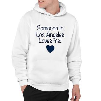 Someone In Los Angeles Loves Me Hoodie | Mazezy