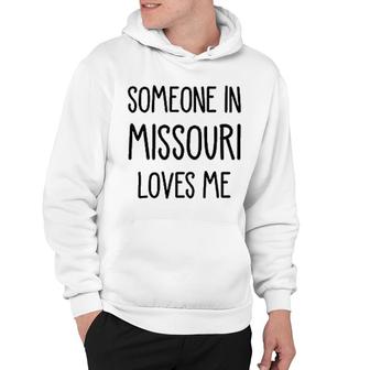 Someone In Missouri Loves Me Hoodie | Mazezy