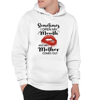 Sometimes I Open My Mouth And My Mother Comes Out Red Lips Hoodie | Mazezy