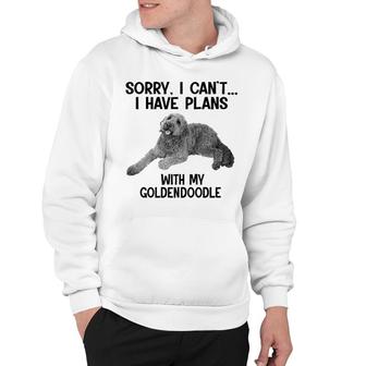 Sorry I Cant I Have Plans With My Goldendoodle Hoodie | Mazezy