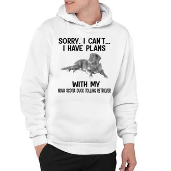 Sorry I Cant I Have Plans With My Nova Scotia Duck Tolling Retriever Hoodie | Mazezy