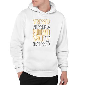 Stressed Blessed And Pumpkin Spice Obsessed Hoodie | Mazezy