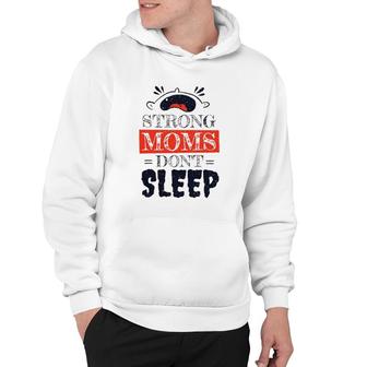 Strong Moms Don't Sleep Baby Hoodie | Mazezy