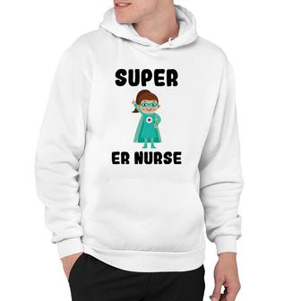 Super Er Nurse Funny Cute Women Nurses Gift Hoodie | Mazezy