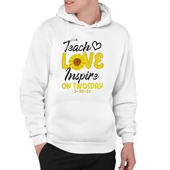 Teach Love Inspire On Twosday 2-22-22 Sunflower Teach Hoodie | Mazezy
