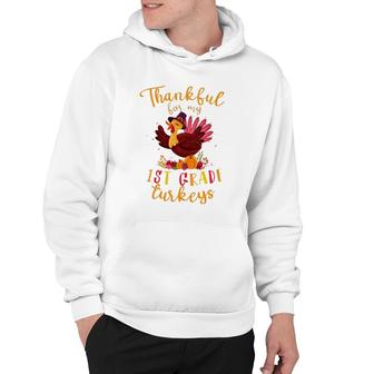Thankful For My 1St Grade Turkeys Teacher Thanksgiving Hoodie | Mazezy