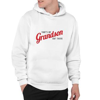 Thats My Grandson Out There Baseball Hoodie | Mazezy