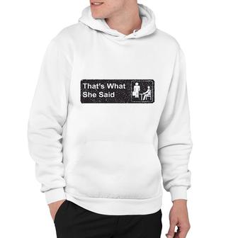 Thats What She Said Iconic Hoodie | Mazezy