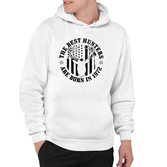 The Best Hunters Are Born In 1972 50Th Birthday Hunting Men Hoodie | Mazezy