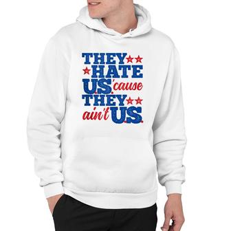 They Hate Us Cause They Aint Us America Patriotic Hoodie | Mazezy