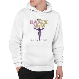 This Dance Mom Is On Point Hoodie | Mazezy