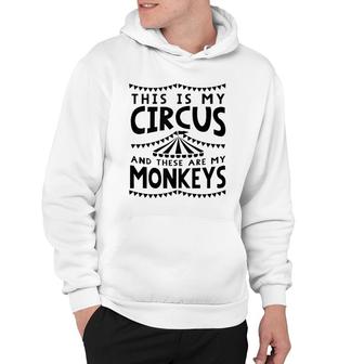 This Is My Circus And These Are My Monkeys Mom Dad Parents Hoodie | Mazezy
