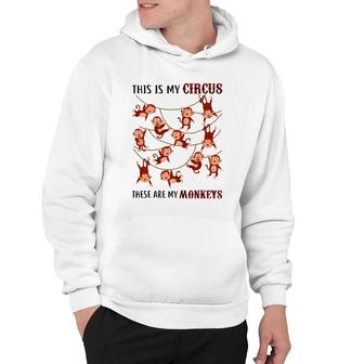 This Is My Circus These Are My Monkeys Grandparents Hoodie | Mazezy