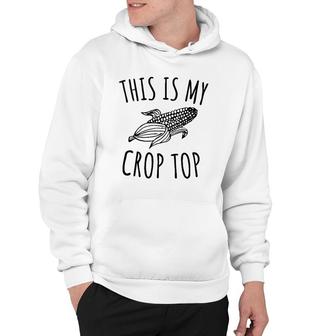 This Is My Crop Top Funny Farmer Farming Corn Lover Hoodie | Mazezy CA