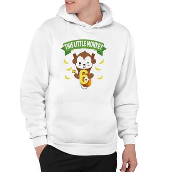 This Little Monkey Is 6 Years Old Kid 6Th Birthday Monkeys Hoodie | Mazezy