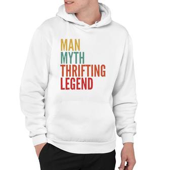 Thrifting Gift Man Myth Thrifting Legend Hoodie | Mazezy