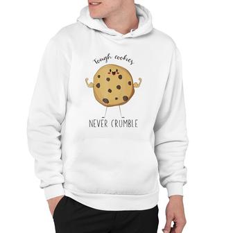 Tough Cookies Never Crumble Awesome Cute Cookie Hoodie | Mazezy