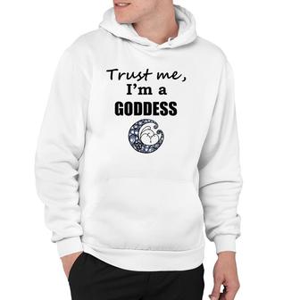 Trust Me I'm A Goddess Hoodie | Mazezy