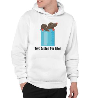 Two Moles Per Liter Chemistry Enthusiasts Gag Gift Hoodie | Mazezy