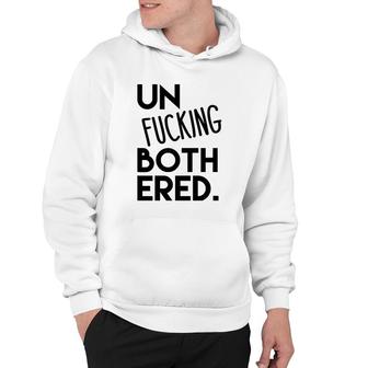 Unfucking Bothered Simply Unbothered Hoodie | Mazezy