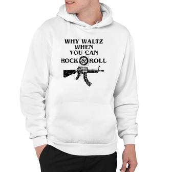 Why Waltz When You Can Rock And Roll Hoodie | Mazezy