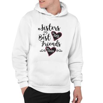 Womens Cute Sisters By Birth Best Friends By Choice Hoodie | Mazezy