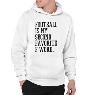 Womens Football Is My Second Favorite F Word Men Husband Gag Season Hoodie | Mazezy