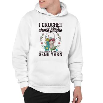 Womens I Crochet So I Don't Choke People Save A Life Send Yarn Hoodie | Mazezy